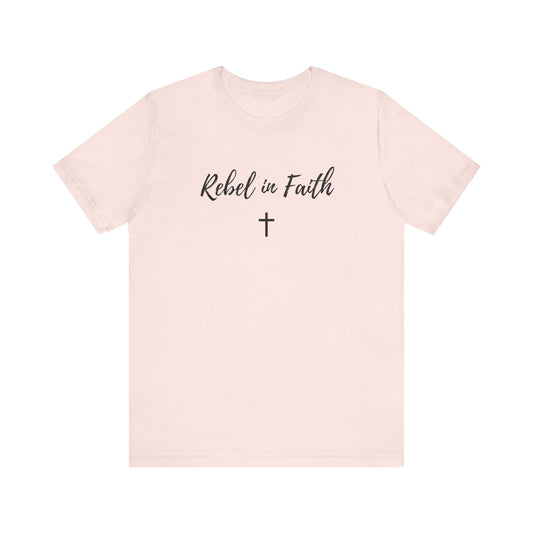 Women's Rebel in Faith - Soft Unisex Jersey Tee - Rebels in Faith