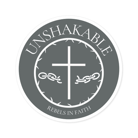 Unshakable Faith - Vinyl Sticker - Rebels in Faith