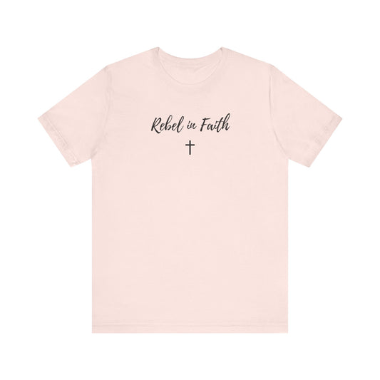 Women's Rebel in Faith - Soft Unisex Jersey Tee - Rebels in Faith
